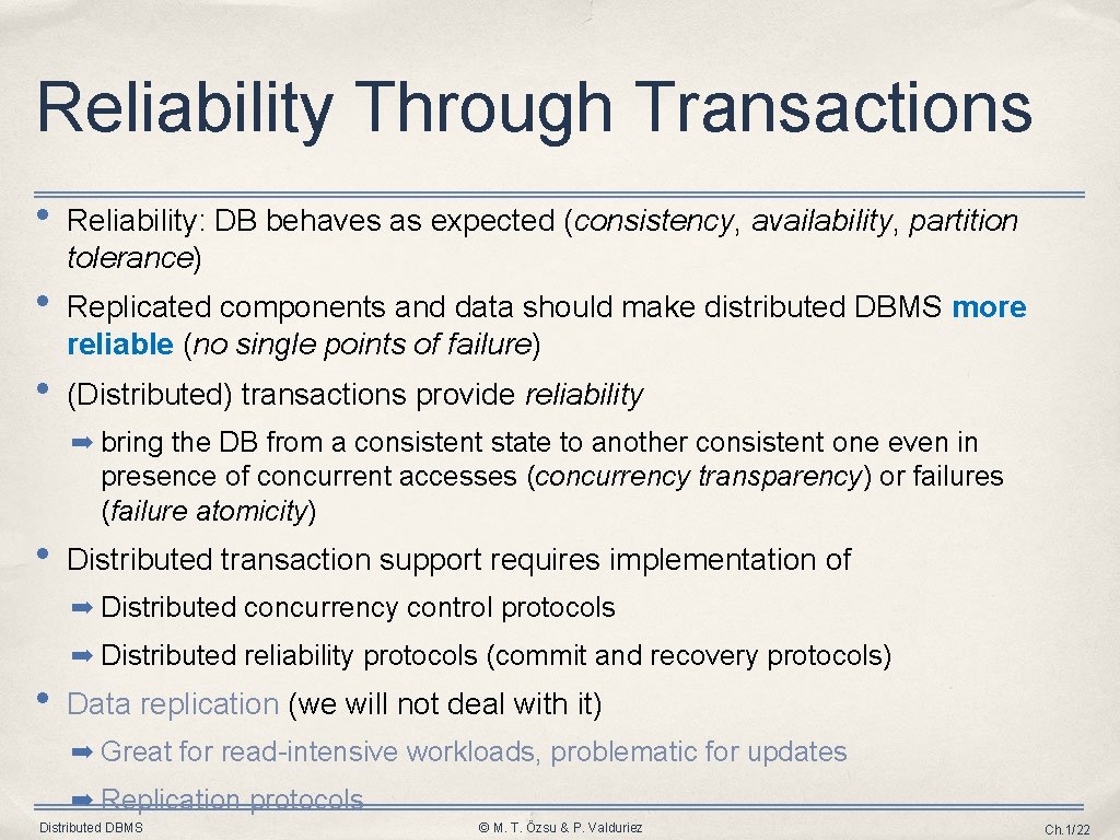 Reliability Through Transactions • Reliability: DB behaves as expected (consistency, availability, partition tolerance) •