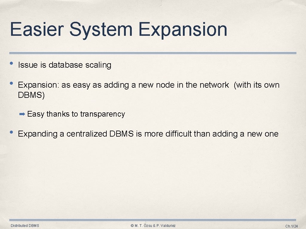 Easier System Expansion • Issue is database scaling • Expansion: as easy as adding