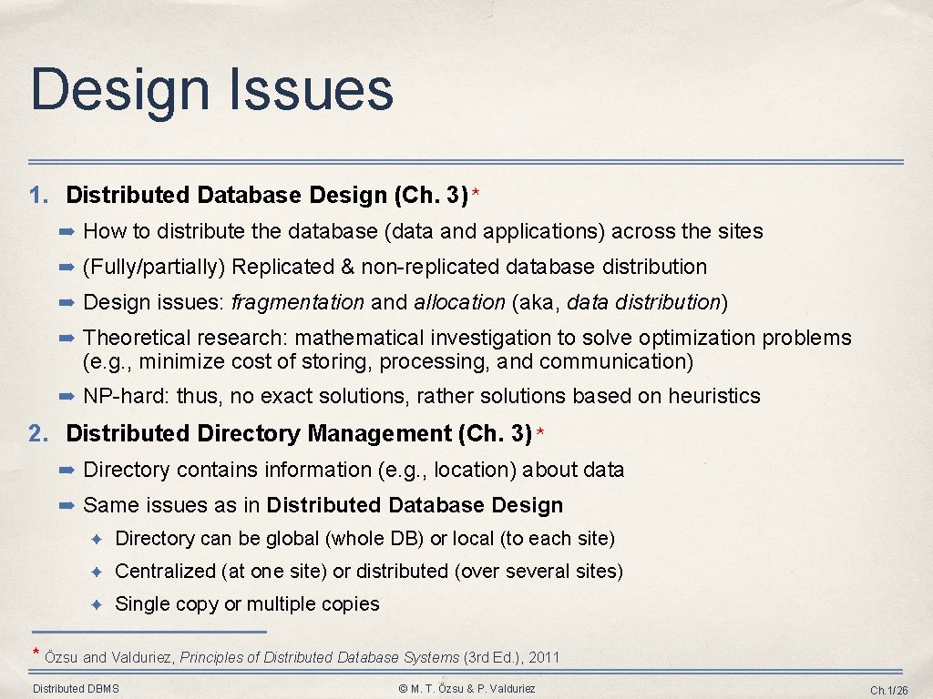 Design Issues 1. Distributed Database Design (Ch. 3) ⋆ ➡ How to distribute the