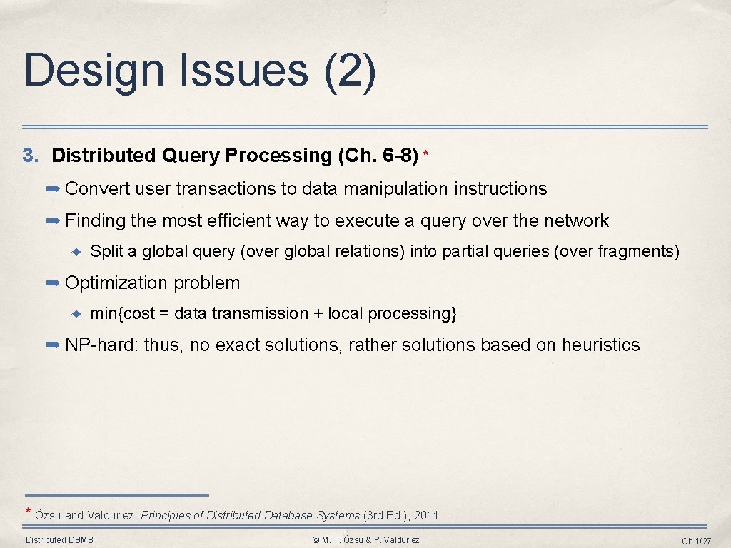 Design Issues (2) 3. Distributed Query Processing (Ch. 6 -8) ⋆ ➡ Convert user