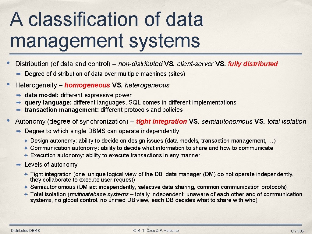 A classification of data management systems • Distribution (of data and control) – non-distributed
