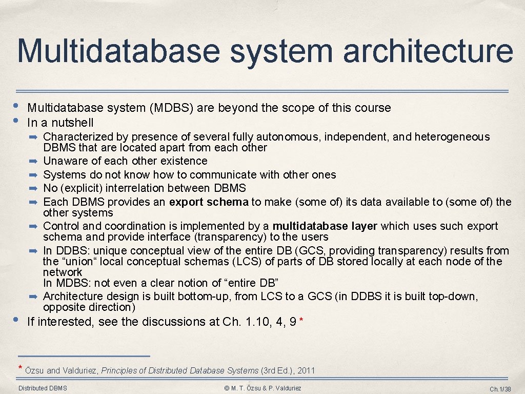 Multidatabase system architecture • • Multidatabase system (MDBS) are beyond the scope of this