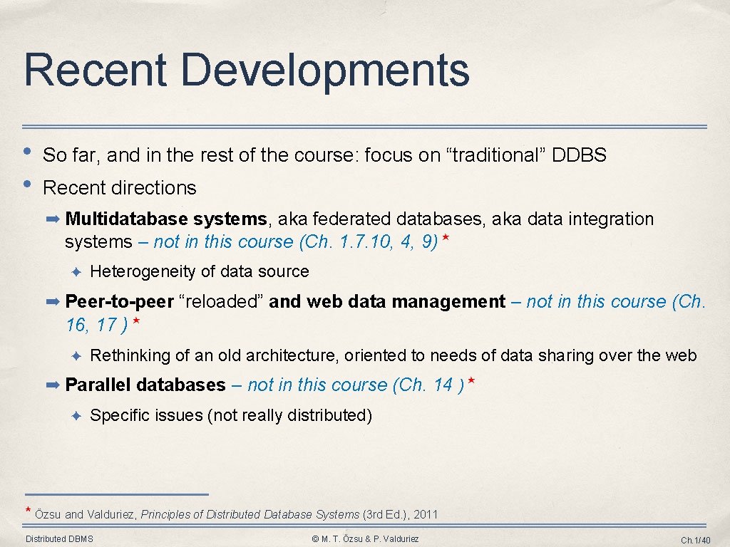 Recent Developments • • So far, and in the rest of the course: focus