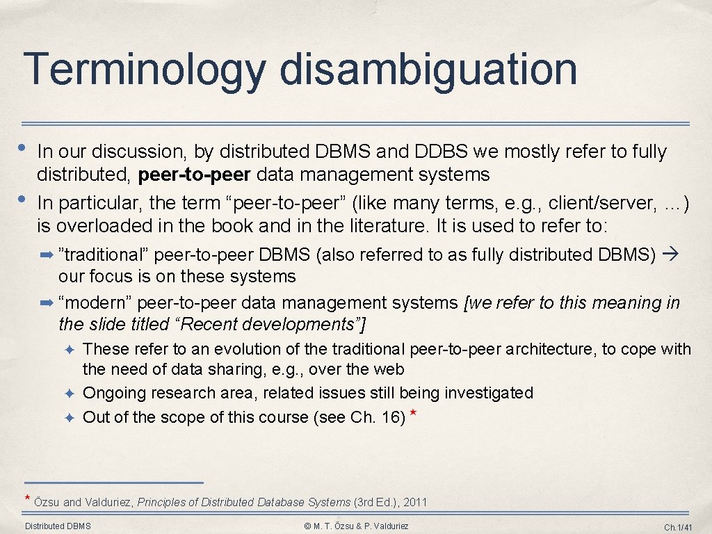 Terminology disambiguation • • In our discussion, by distributed DBMS and DDBS we mostly