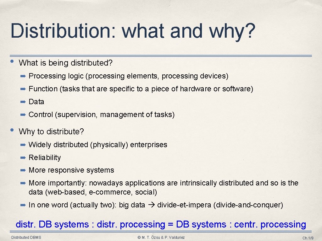 Distribution: what and why? • What is being distributed? ➡ Processing logic (processing elements,