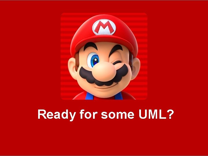 Ready for some UML? 