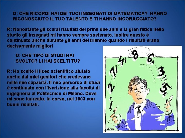 D: CHE RICORDI HAI DEI TUOI INSEGNATI DI MATEMATICA? HANNO RICONOSCIUTO IL TUO TALENTO