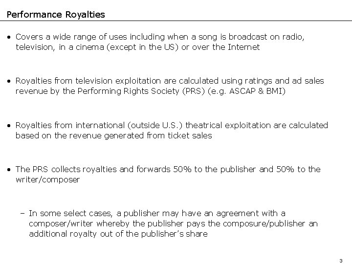 Performance Royalties • Covers a wide range of uses including when a song is