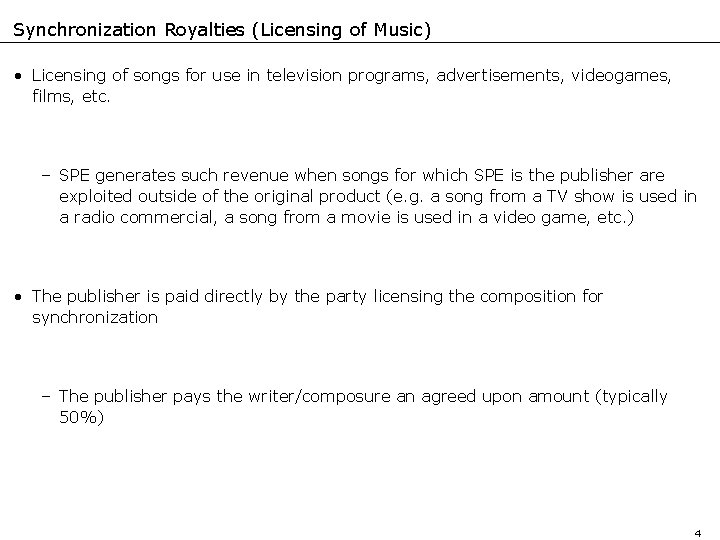 Synchronization Royalties (Licensing of Music) • Licensing of songs for use in television programs,