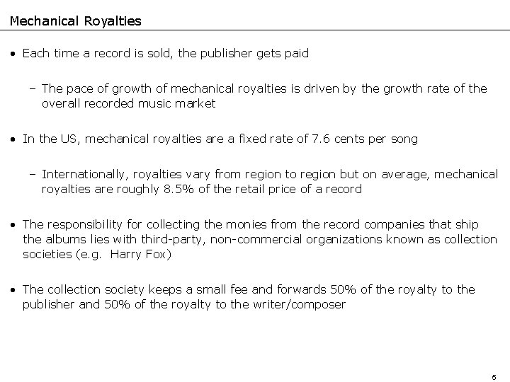 Mechanical Royalties • Each time a record is sold, the publisher gets paid –