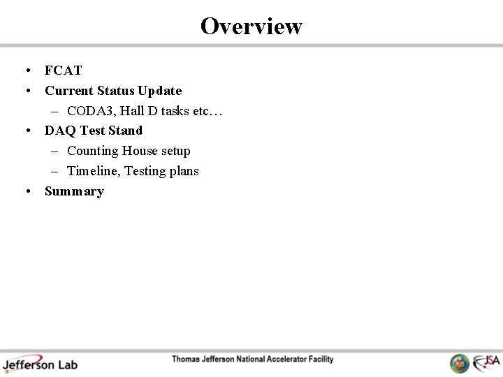 Overview • FCAT • Current Status Update – CODA 3, Hall D tasks etc…