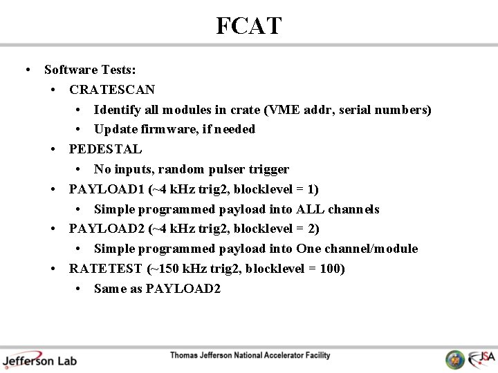 FCAT • Software Tests: • CRATESCAN • Identify all modules in crate (VME addr,