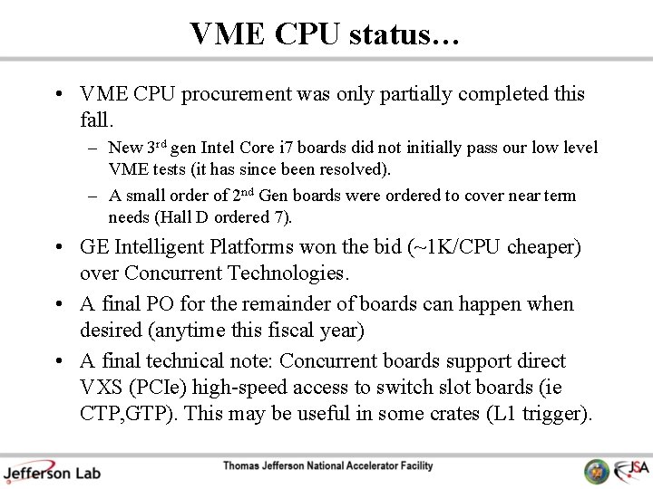 VME CPU status… • VME CPU procurement was only partially completed this fall. –