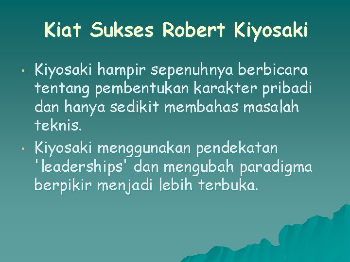 Kiat Sukses Robert Kiyosaki • • Kiyosaki hampir sepenuhnya berbicara tentang pembentukan karakter pribadi