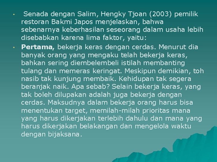  • • Senada dengan Salim, Hengky Tjoan (2003) pemilik restoran Bakmi Japos menjelaskan,