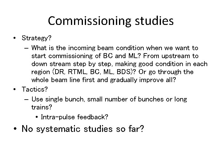 Commissioning studies • Strategy? – What is the incoming beam condition when we want