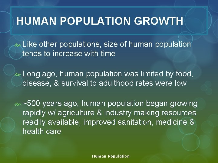 HUMAN POPULATION GROWTH Like other populations, size of human population tends to increase with