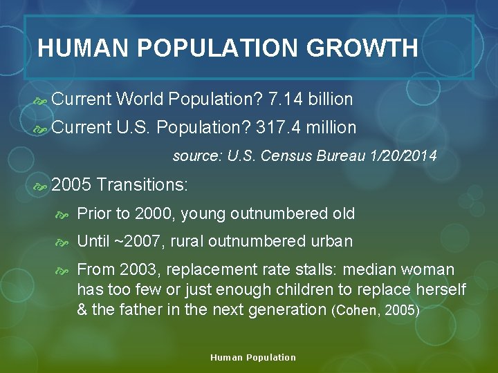 HUMAN POPULATION GROWTH Current World Population? 7. 14 billion Current U. S. Population? 317.
