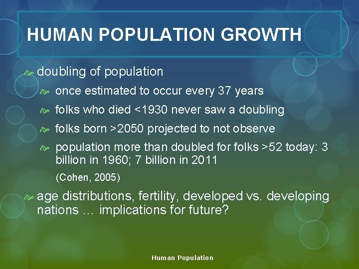 HUMAN POPULATION GROWTH doubling of population once estimated to occur every 37 years folks