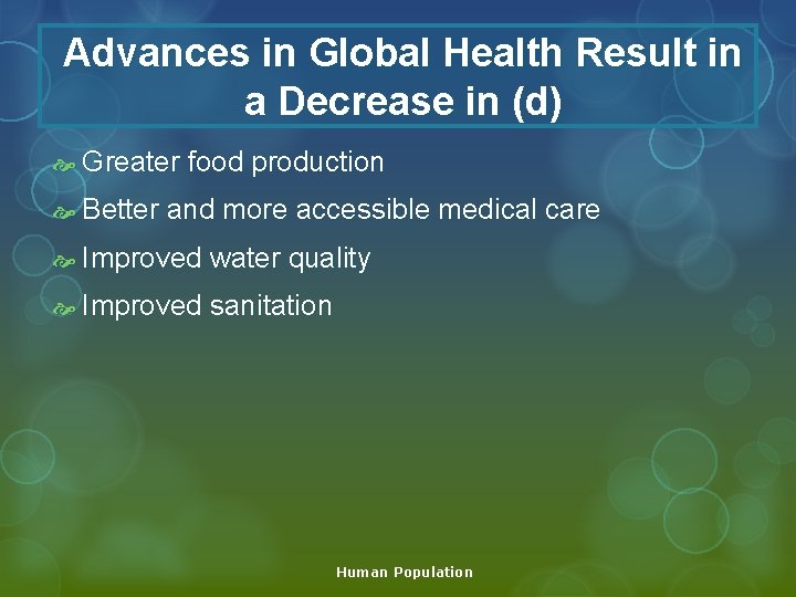 Advances in Global Health Result in a Decrease in (d) Greater food production Better