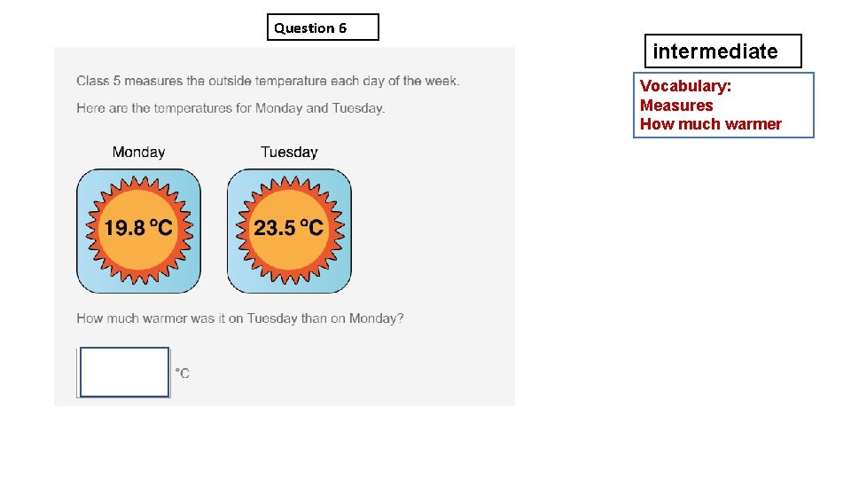 Question 6 intermediate Vocabulary: Measures How much warmer 