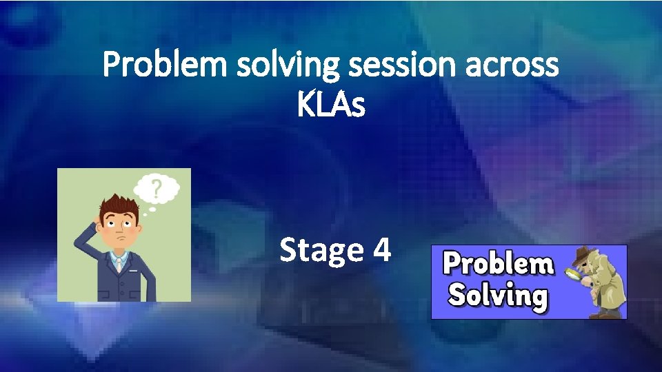 Problem solving session across KLAs Stage 4 