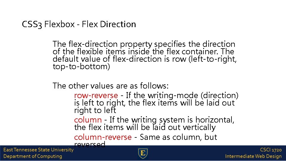 CSS 3 Flexbox - Flex Direction The flex-direction property specifies the direction of the