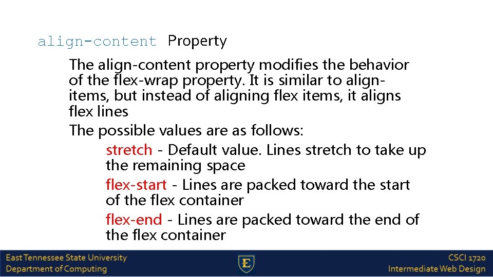 align-content Property The align-content property modifies the behavior of the flex-wrap property. It is