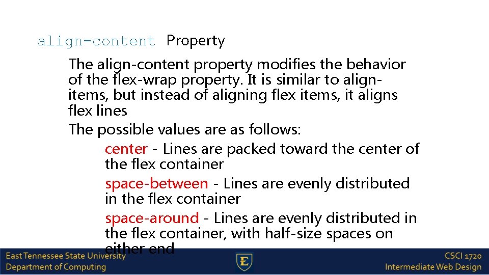 align-content Property The align-content property modifies the behavior of the flex-wrap property. It is