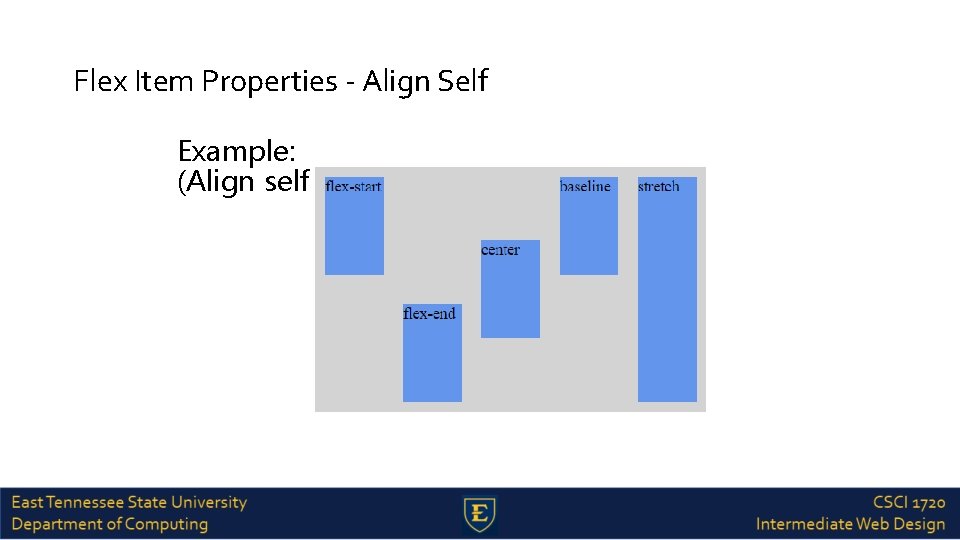 Flex Item Properties - Align Self Example: (Align self) 