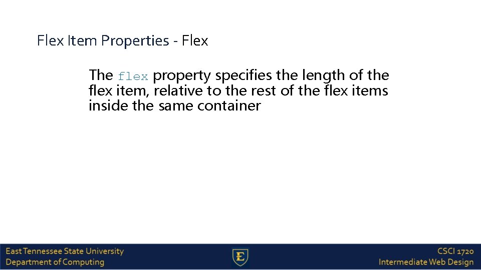 Flex Item Properties - Flex The flex property specifies the length of the flex