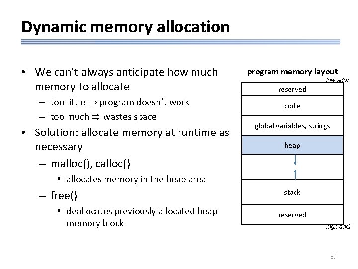 Dynamic memory allocation • We can’t always anticipate how much memory to allocate –