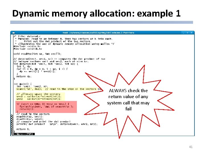 Dynamic memory allocation: example 1 ALWAYS check the return value of any system call