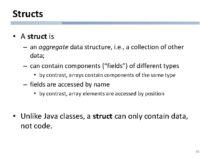 Structs • A struct is – an aggregate data structure, i. e. , a