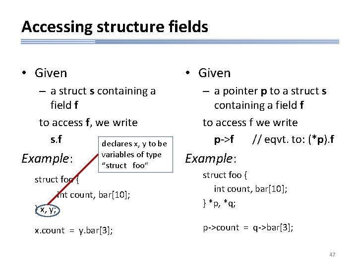 Accessing structure fields • Given – a struct s containing a field f to