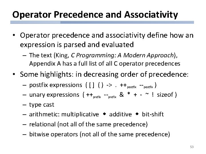 Operator Precedence and Associativity • Operator precedence and associativity define how an expression is