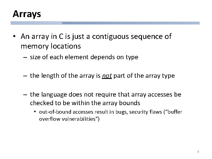 Arrays • An array in C is just a contiguous sequence of memory locations