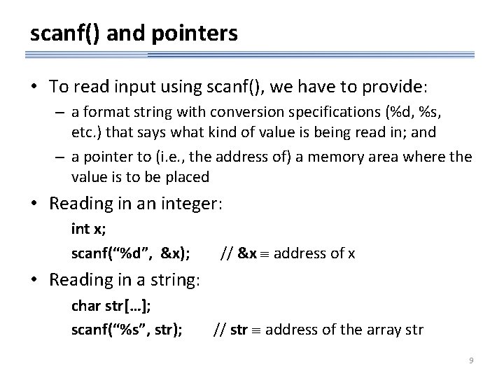 scanf() and pointers • To read input using scanf(), we have to provide: –