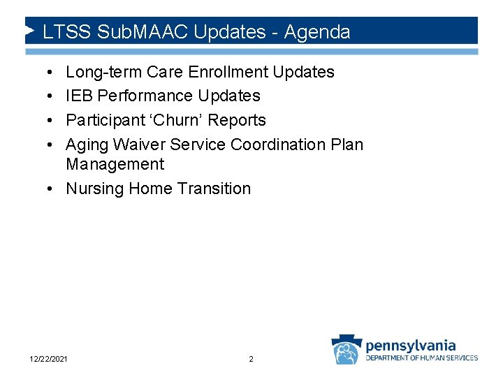 LTSS Sub. MAAC Updates - Agenda • • Long-term Care Enrollment Updates IEB Performance