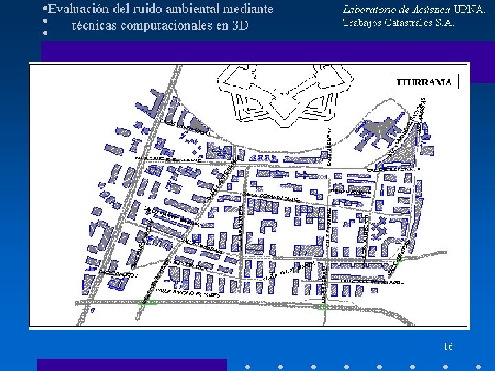 Evaluación del ruido ambiental mediante técnicas computacionales en 3 D Laboratorio de Acústica. UPNA.