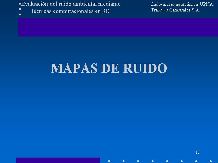 Evaluación del ruido ambiental mediante técnicas computacionales en 3 D Laboratorio de Acústica. UPNA.