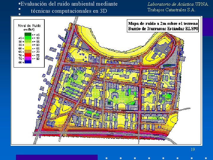 Evaluación del ruido ambiental mediante técnicas computacionales en 3 D Laboratorio de Acústica. UPNA.