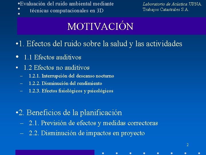 Evaluación del ruido ambiental mediante técnicas computacionales en 3 D Laboratorio de Acústica. UPNA.