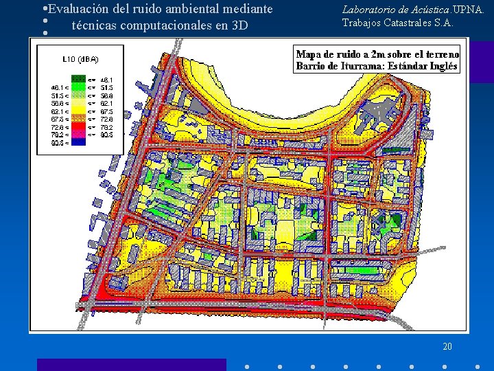 Evaluación del ruido ambiental mediante técnicas computacionales en 3 D Laboratorio de Acústica. UPNA.