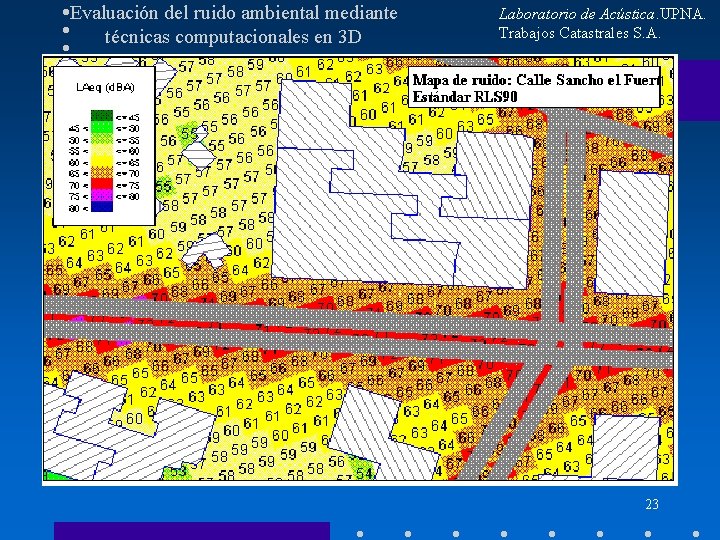 Evaluación del ruido ambiental mediante técnicas computacionales en 3 D Laboratorio de Acústica. UPNA.