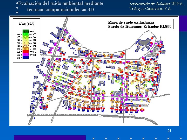 Evaluación del ruido ambiental mediante técnicas computacionales en 3 D Laboratorio de Acústica. UPNA.