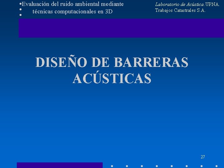 Evaluación del ruido ambiental mediante técnicas computacionales en 3 D Laboratorio de Acústica. UPNA.