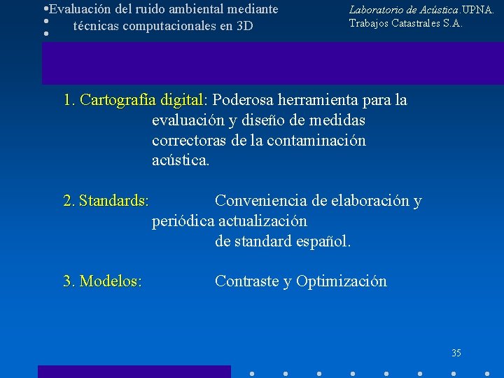 Evaluación del ruido ambiental mediante técnicas computacionales en 3 D Laboratorio de Acústica. UPNA.