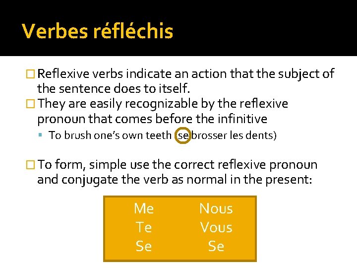 Verbes réfléchis � Reflexive verbs indicate an action that the subject of the sentence
