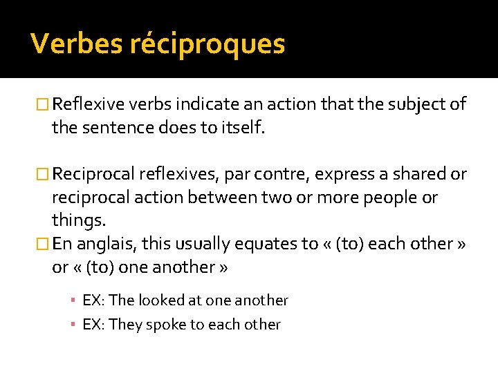 Verbes réciproques � Reflexive verbs indicate an action that the subject of the sentence